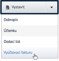 Vystavit vyúčtovací fakturu nabídka "vystavit" a volba Vyúčtovací faktury